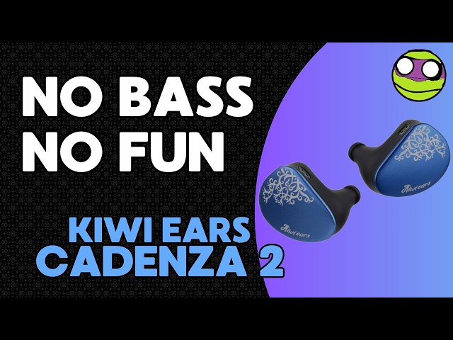 Kiwi Ears Cadenza 2 | It's missing a little fun