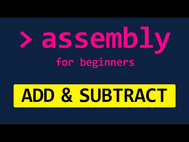Learn to Add & Subtract in Assembly | Beginner Course | x86-64 Assembly Tutorial