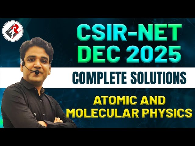 NET DEC 2025 COMPLETE SOLUTIONS I ATOMIC AND MOLECULAR  SOLUTIONS I EXPLORE PHYSICS I HIMANSHU SIR