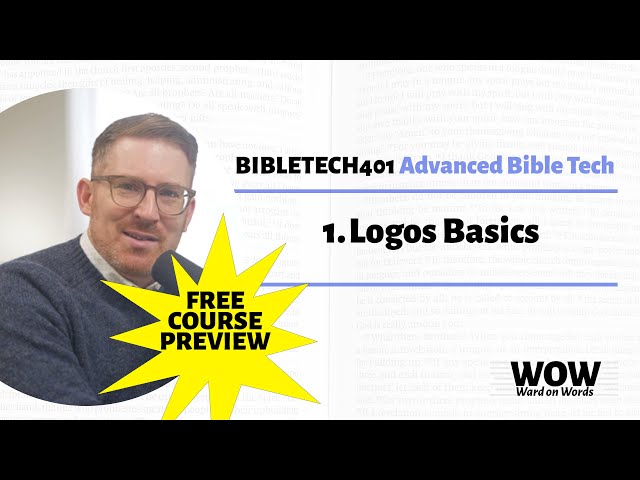 BIBLETECH401 Lesson 01: Logos Basics