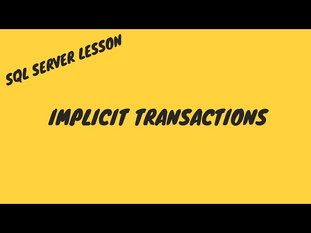 SQL BEGINNER LESSON - IMPLICIT TRANSACTIONS