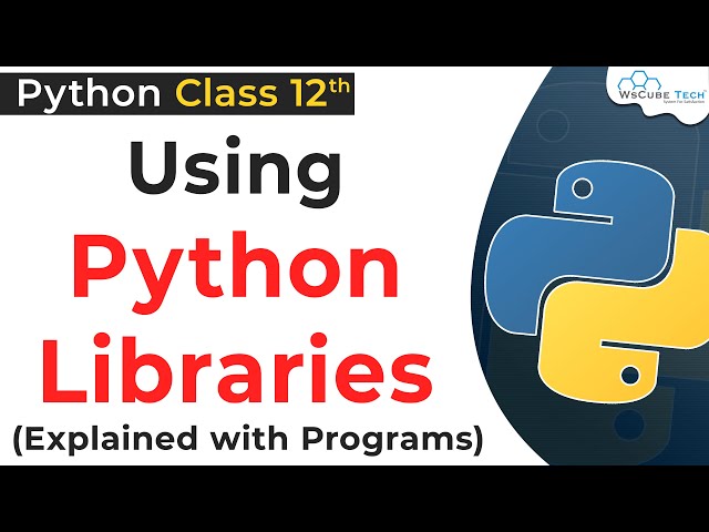 Using Python Libraries Class 12 | Libraries & Modules with Programs in Python | Python for Class 12