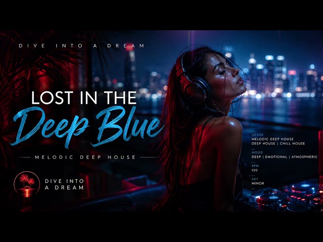 Lost in the Deep Blue | Melodic Deep House
