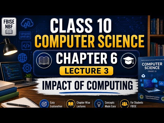 Class 10 Computer Science | Chapter 6 | Lecture 3 | Impact of Computing | FBISE NBF