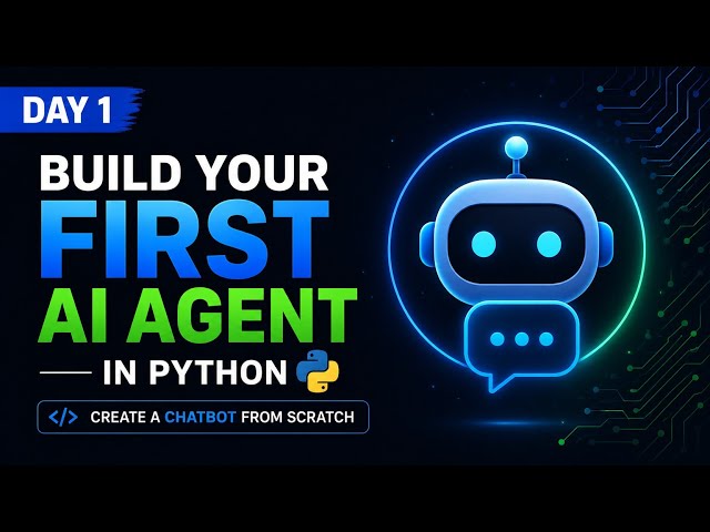 Build Your First AI Agent in Python | Create a Chatbot from Scratch | Day 1