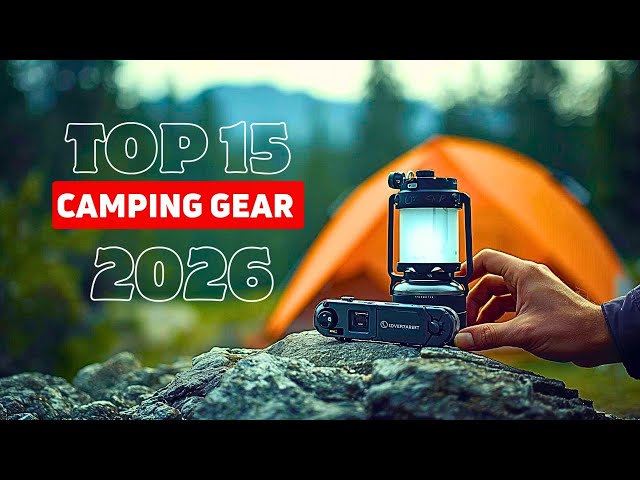 Top 15 Camping Gear You Need in 2026 | Must Have Outdoor Essentials