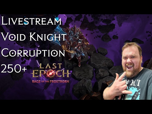 Last Epoch: Rive Void Knight | Corruption 250+