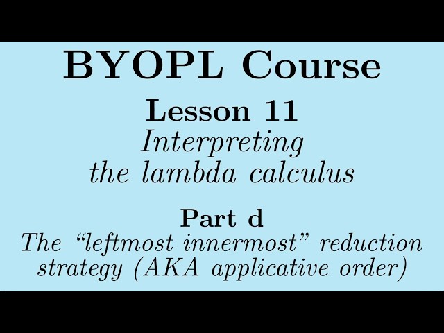 [BYOPL:L11d] The "leftmost-innermost" or "applicative-order" reduction strategy
