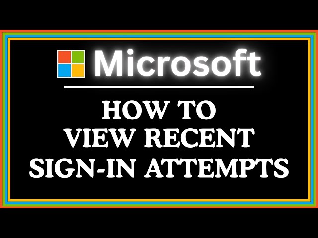 How to View Recent Sign-In Attempts on Your Microsoft Account | Account Security Tutorial