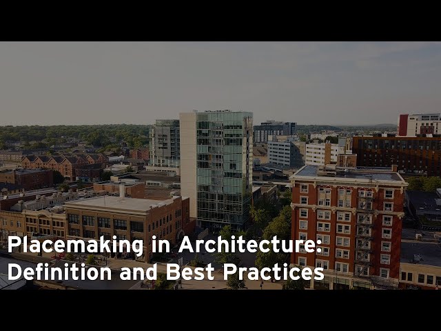 Placemaking in Architecture: Definition and Best Practices
