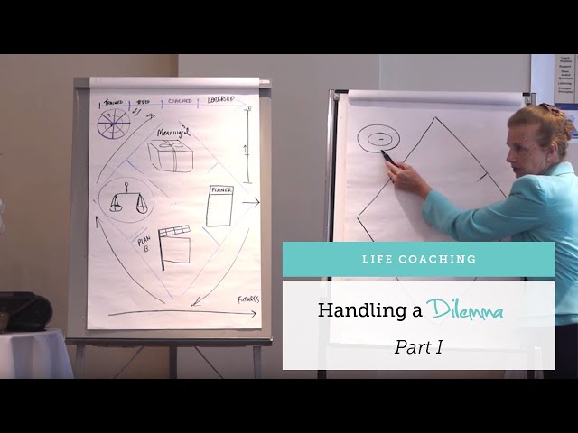 Life Coaching Tools: Handling a Dilemma (Part 1)