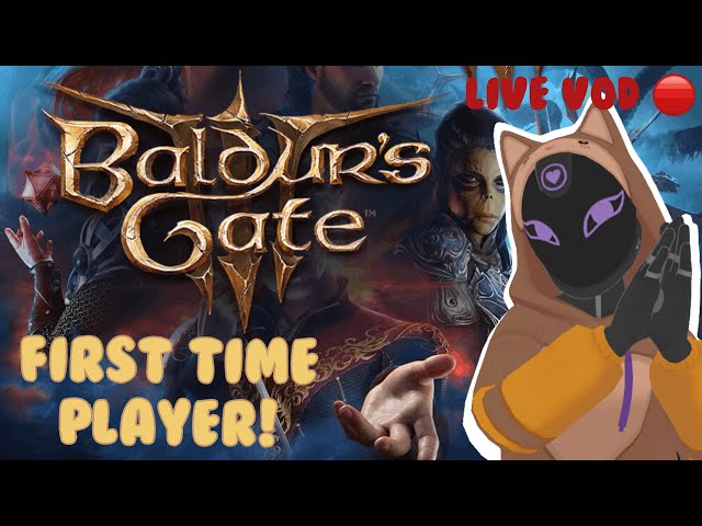 DnD Lover tries BG3 - blind first playthrough! [PART 3 RAW VOD]