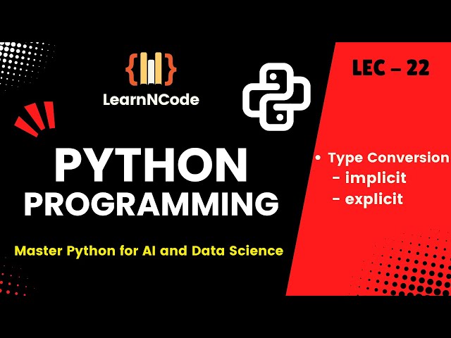 Python Programming | Type Conversion | LEC 22 | LearnNCode