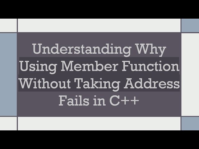 Understanding Why Using Member Function Without Taking Address Fails in C++