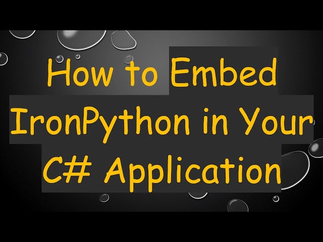 How to Embed IronPython in Your C# Application