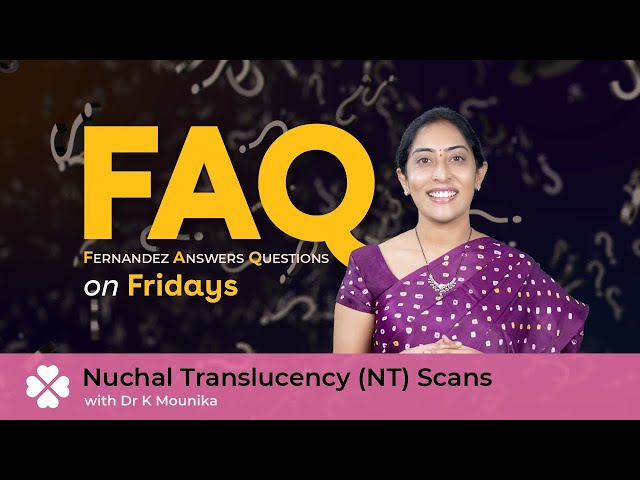 FAQ Fridays | Nuchal Translucency (NT) Scans with Dr K Mounika
