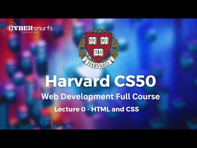 Lecture 0 - HTML and CSS | Web Programming with Python and JavaScript For beginners