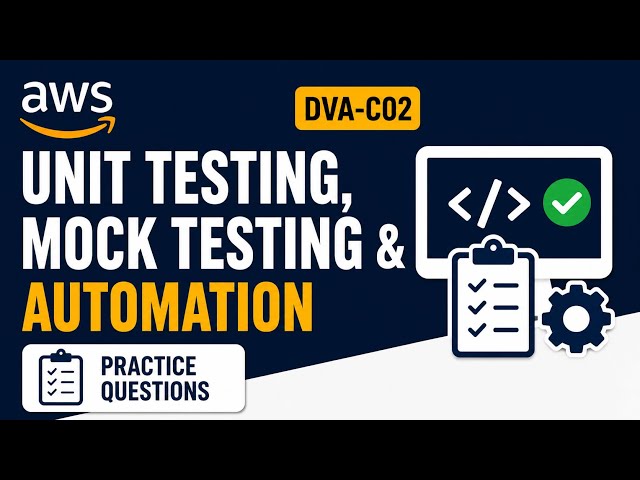 AWS Developer Associate: Unit Testing, Mock Testing & Automation | DVA-C02