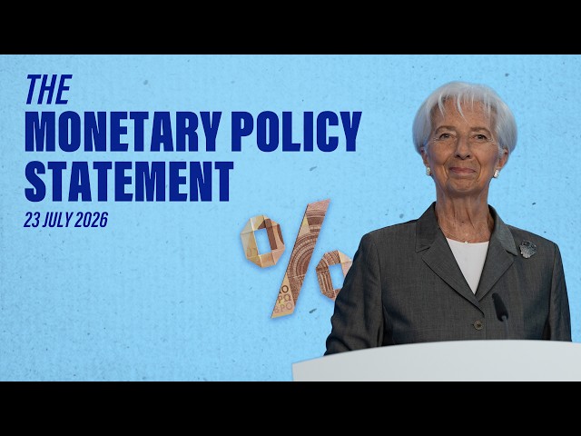 President Lagarde presents the latest monetary policy decisions – 23 July 2026