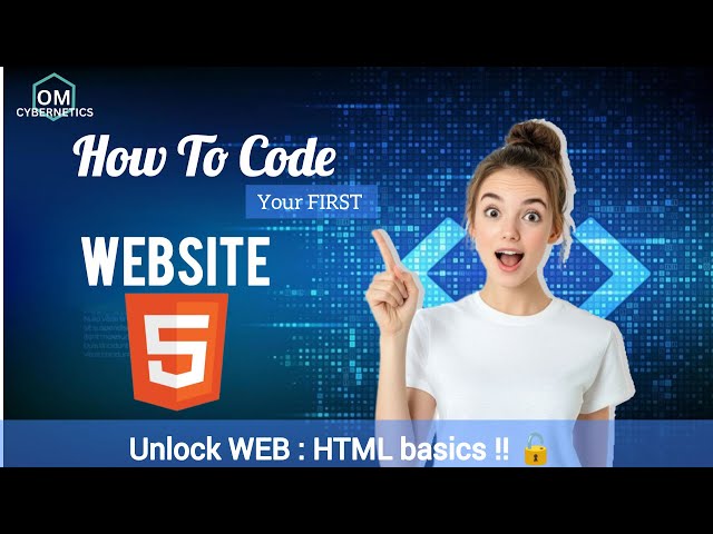 HTML Tutorial for Beginners | Complete HTML Intro (2025) | OM Cybernetics | Web Development.