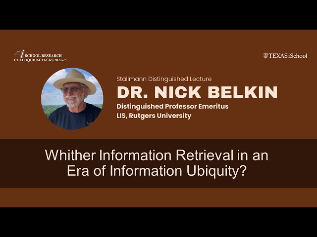 Stallmann Lecture: Nick Belkin - Whither Information Retrieval in an Era of Information Ubiquity?