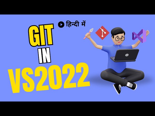 How to use Git with Visual Studio 2022 (Step by step) - Detailed Tutorial in Hindi (हिंदी)