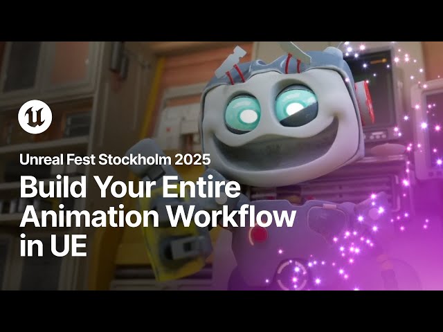 Build Your Entire Animation Workflow in Unreal Engine | Unreal Fest Stockholm 2025