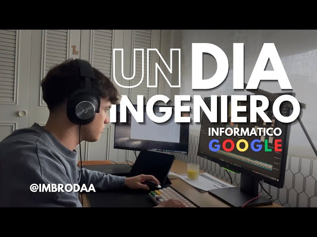 Un DIA con un ESTUDIANTE de INGENIERIA INFORMATICA *ENTRO en GOOGLE*