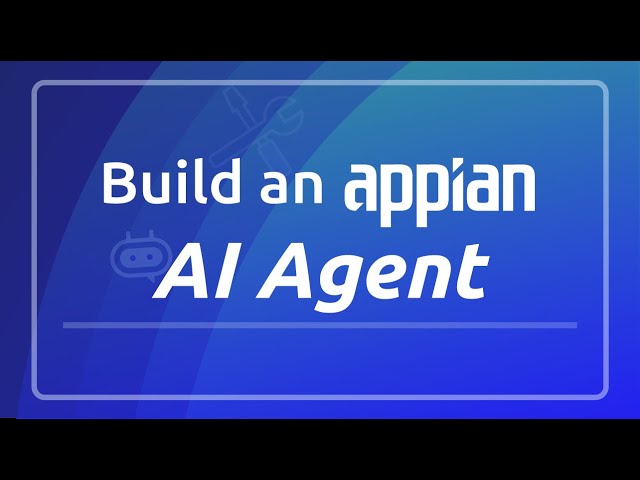 Build an Appian AI Agent in 10 Minutes