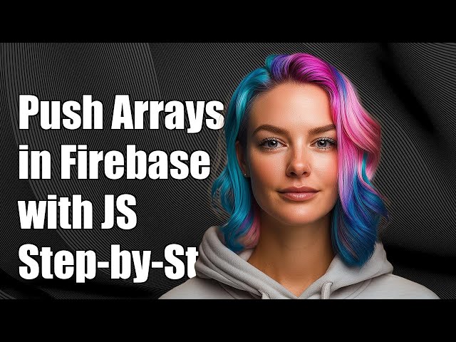 How to Push Arrays in Firebase with JavaScript: A Step-by-Step Guide