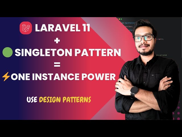 Singleton Design Pattern in Laravel 11: Backbone of Efficient Laravel Apps | Design Pattern