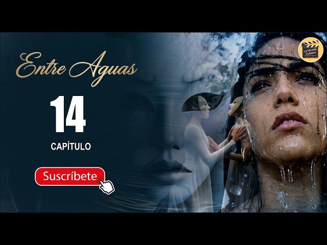 ENTRE AGUAS | CAP -  14 | La Novela Cubana