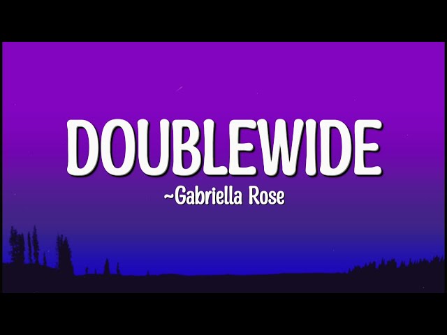 Gabriella Rose - Doublewide (Lyrics)