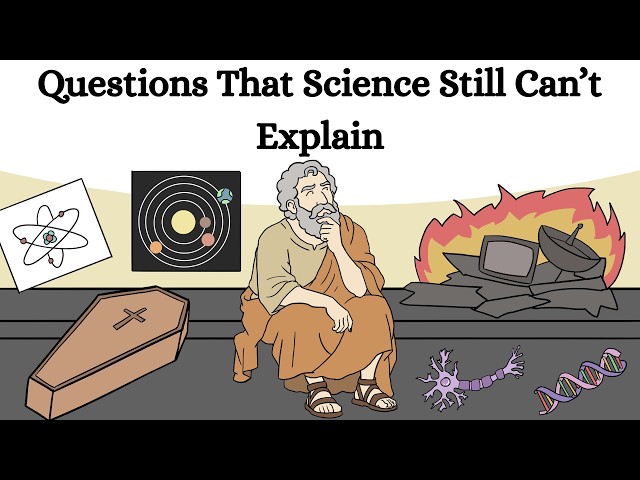 Questions That Science Still Can’t Explain