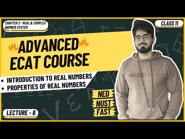 ECAT Math | Lecture 6 | Introduction to Real Numbers | Properties of Real Number | NUST | FAST | NED