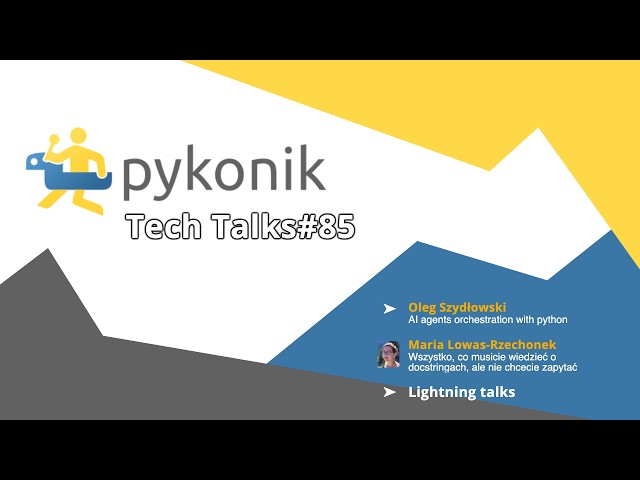 Pykonik #85: AI Agents orchiestration, docstrings and more!
