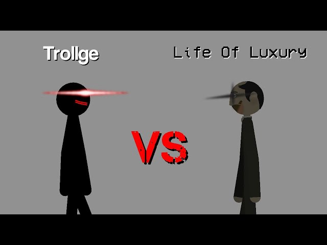 Trollge Vs Life Of Luxury.
