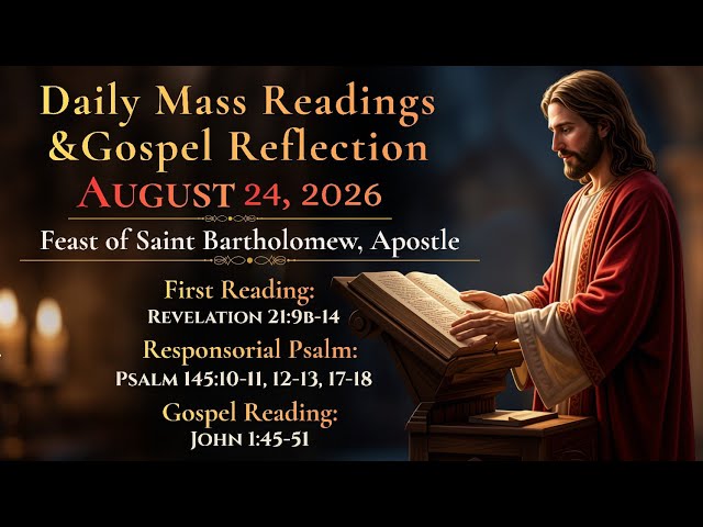Today's Catholic Mass Readings and Gospel Reflection - Monday, August 24, 2026
