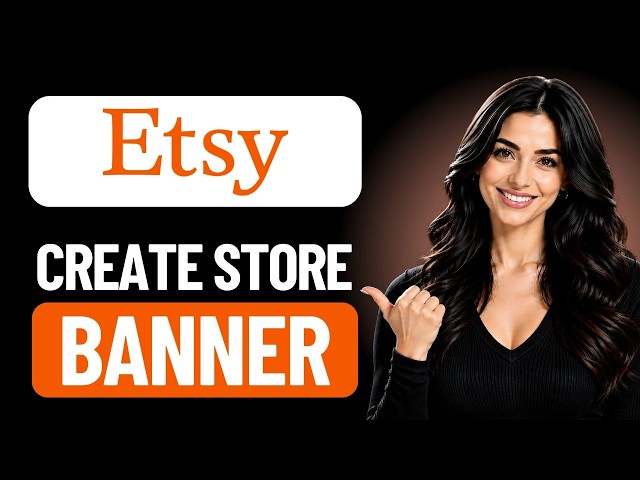 How to Create Your Store Banner On Etsy (Complete Guide)