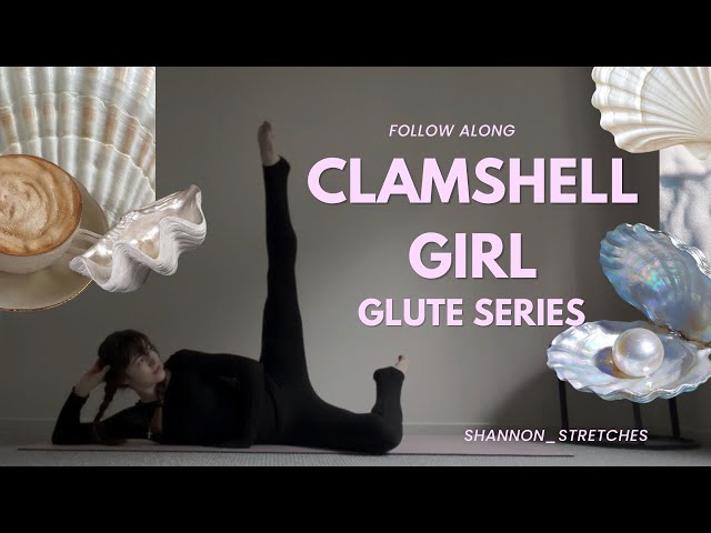 CLAMSHELL GIRL GLUTE SERIES / follow-along