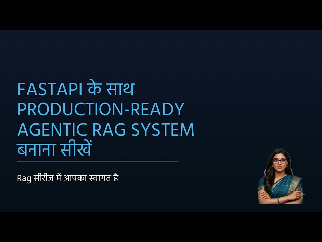 FastAPI के साथ Production-Ready Agentic RAG System बनाना सीखें