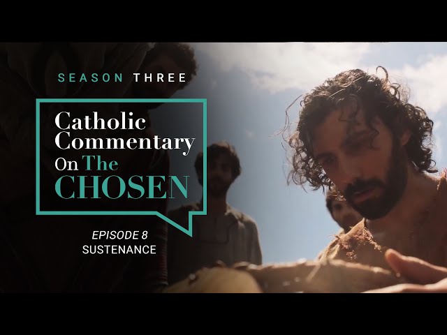 Mary, the Eucharist, & The Chosen | Catholic Commentary on The Chosen | Season 3 (Ep. 8)
