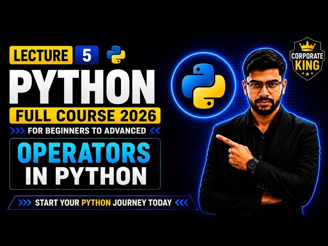 Lecture 5: Python Operators | Arithmetic, Comparison & Logical Operators | Python Course 2026
