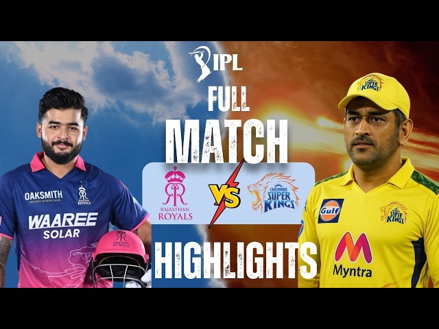 RR vs CSK thrilling IPL highlights! Big sixes, wickets, and match-winning moments—don’t miss it!