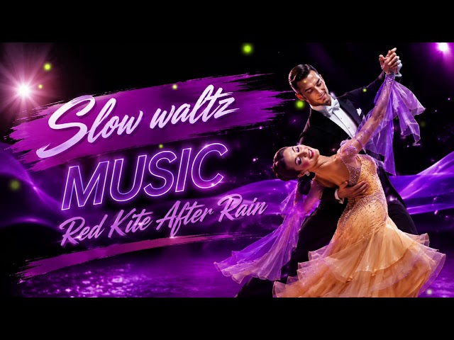 SLOW WALTZ MUSIC | RED KITE AFTER RAIN
