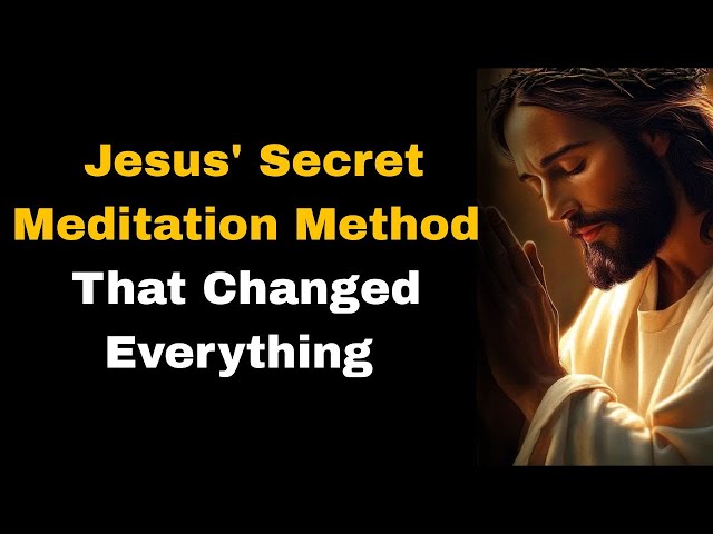 The Secret Meditation Technique Jesus Used