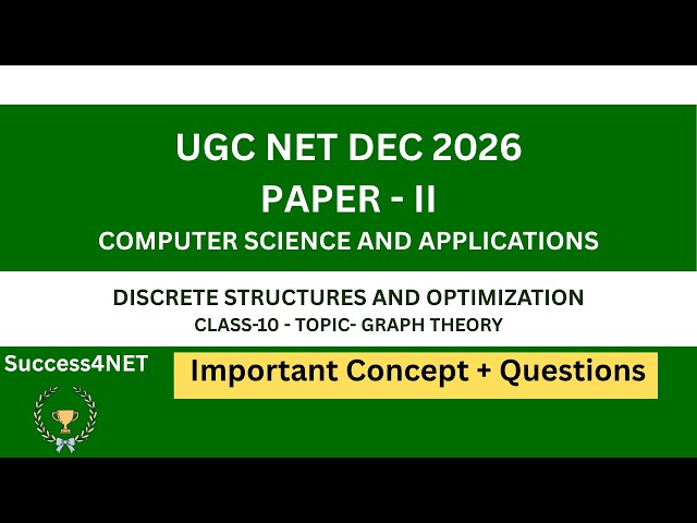 UGC NET DEC 2026 | Computer Science | Unit1:Discrete Structures & Optimization-Graph Theory-Class 10