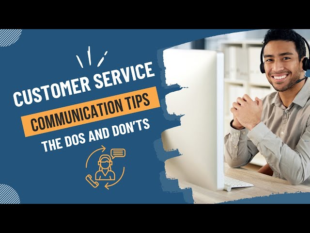 Customer Service Communication Tips | Dos and Don’ts for Success