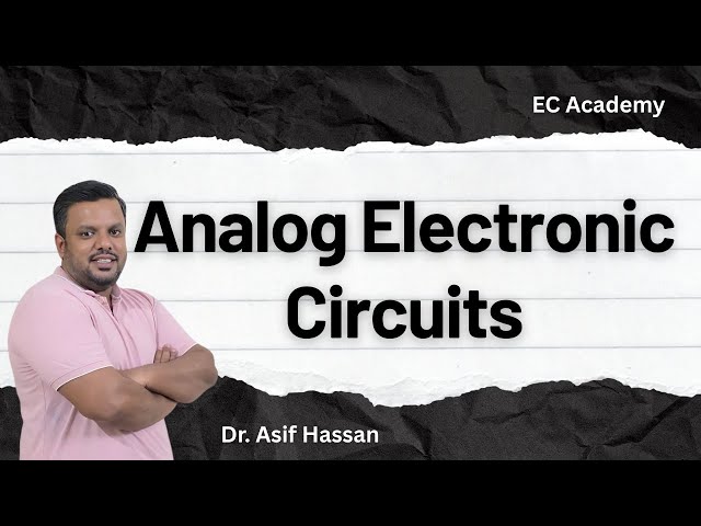 AEC#1 Introduction to Analog Electronic Circuits || EC Academy