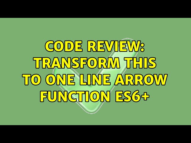 Code Review: Transform this to one line arrow function ES6+